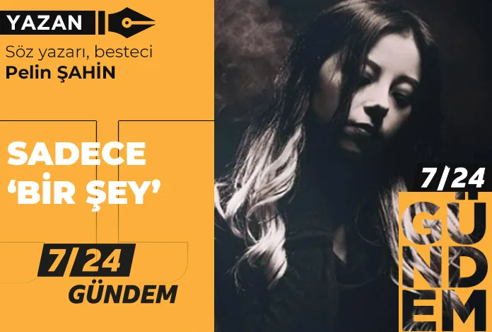 Sadece ‘Bir şey’