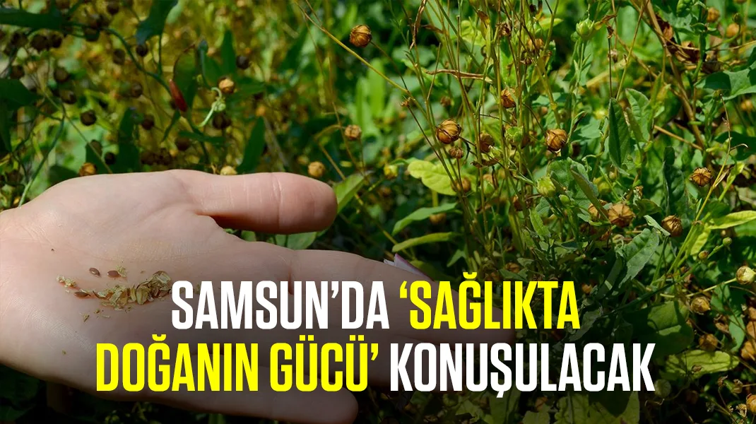 Samsun’da ‘sağlıkta doğanın gücü’ konuşulacak