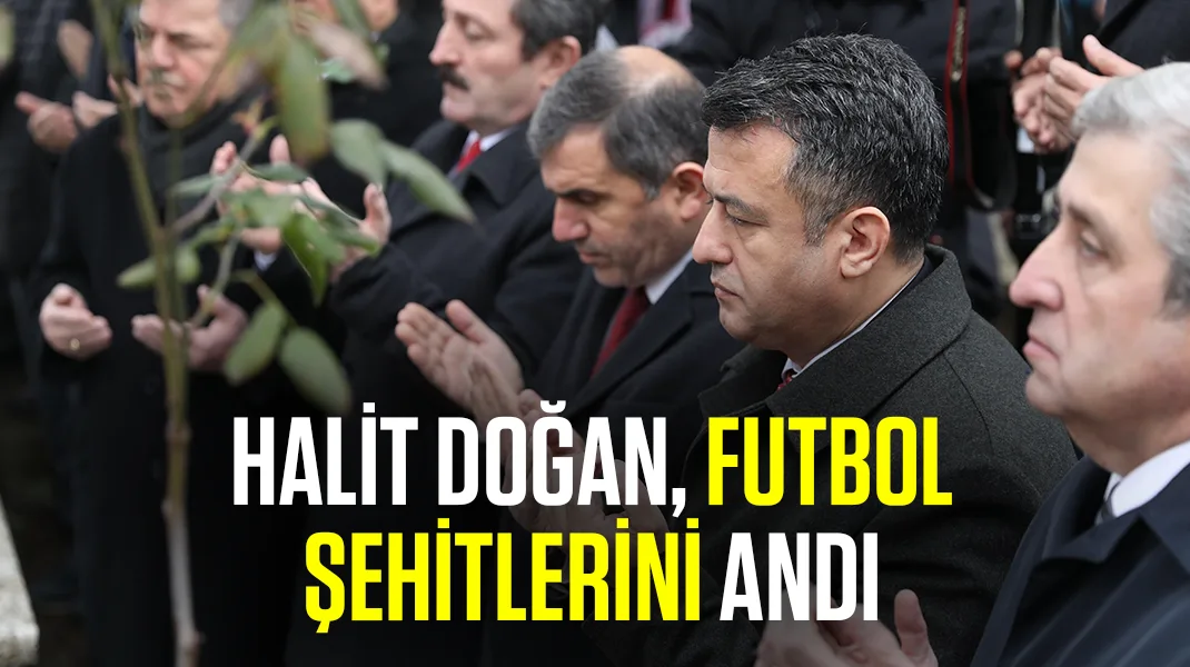 Halit Doğan, futbol şehitlerini andı