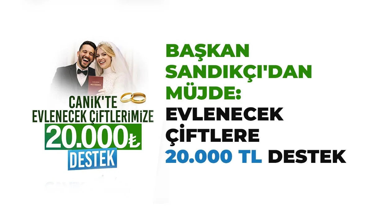 Başkan Sandıkçı’dan Müjde: Evlenecek Çiftlere 20.000 TL Destek