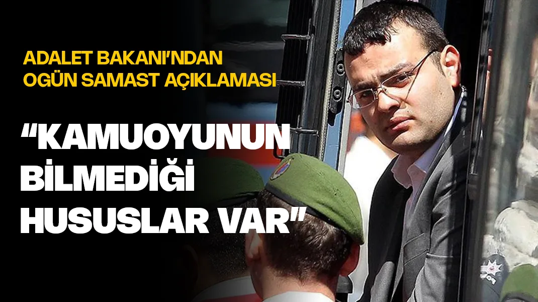 Adalet Bakanı Tunç: “Kamuoyunun bilmediği hususlar var”
