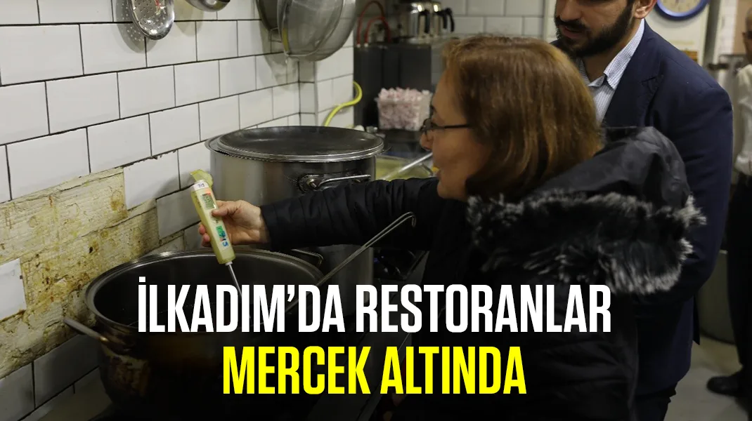 İlkadım’da restoranlar mercek altında
