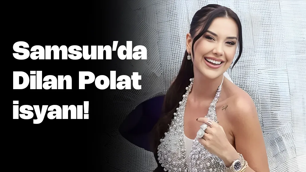 Samsun’da Dilan Polat isyanı