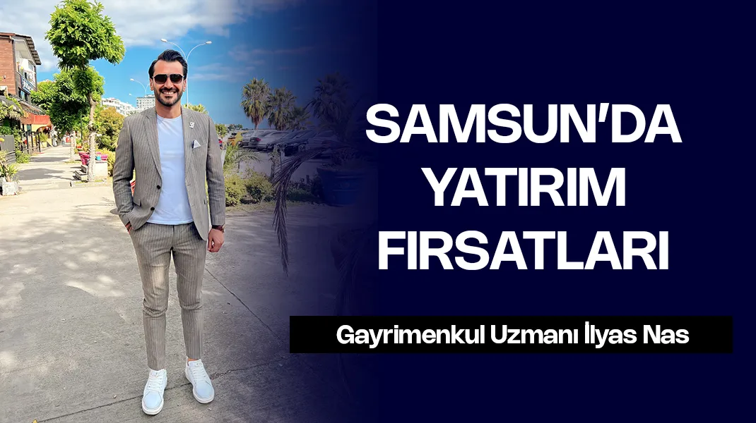 Samsun’da yatırım fırsatları