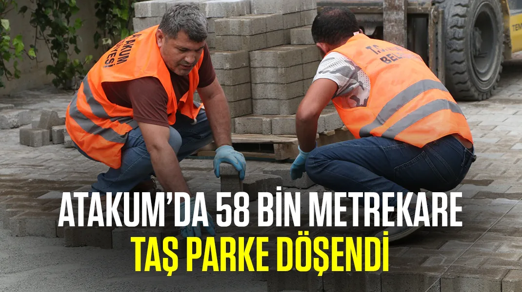 Atakum’da 58 bin metrekare taş parke döşendi