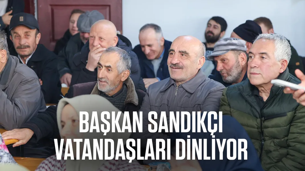 Başkan Sandıkçı vatandaşları dinliyor