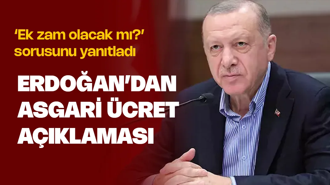 Erdoğan’dan asgari ücret açıklaması