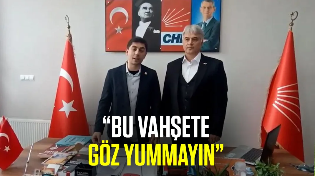 “Bu vahşete göz yummayın”