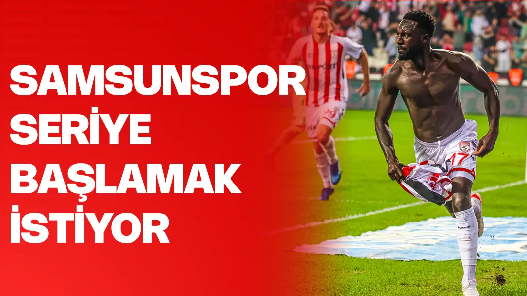 Samsunspor, seriye başlamak istiyor