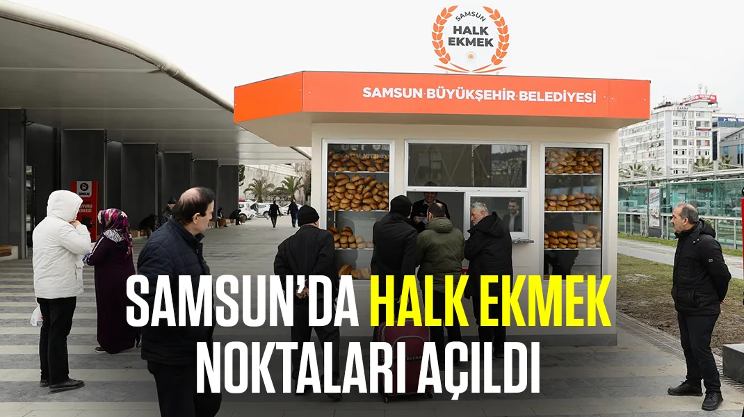 Samsun’da Halk Ekmek noktaları açıldı