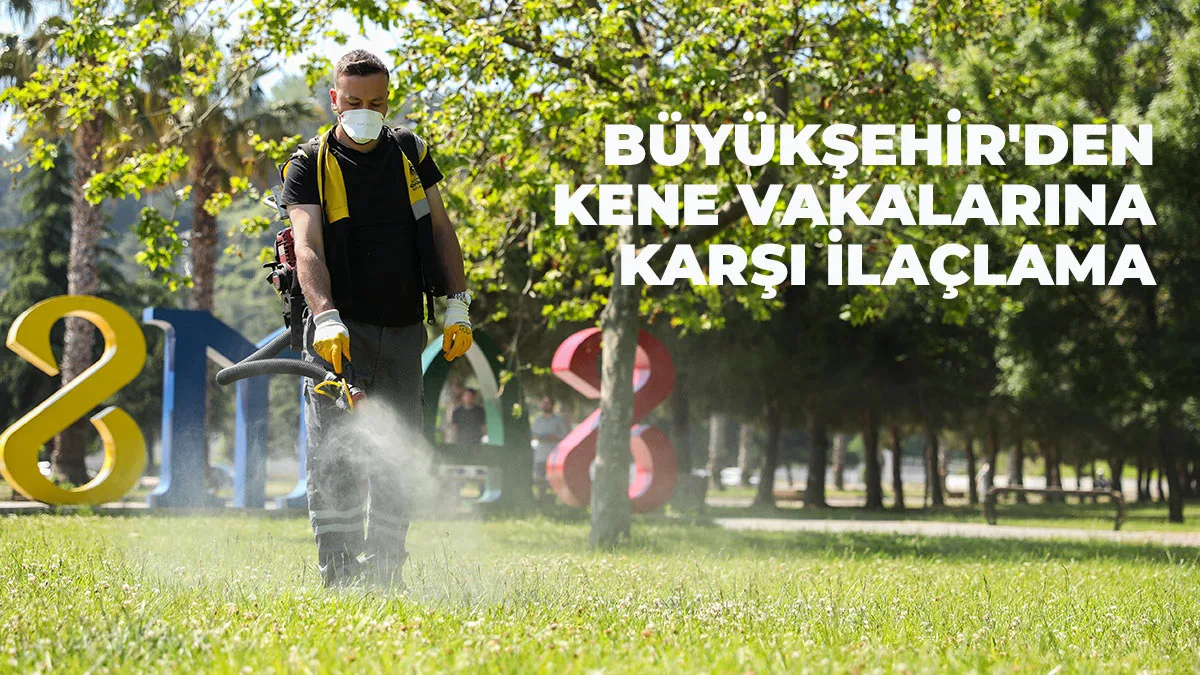 Büyükşehir’den Kene Vakalarına Karşı İlaçlama
