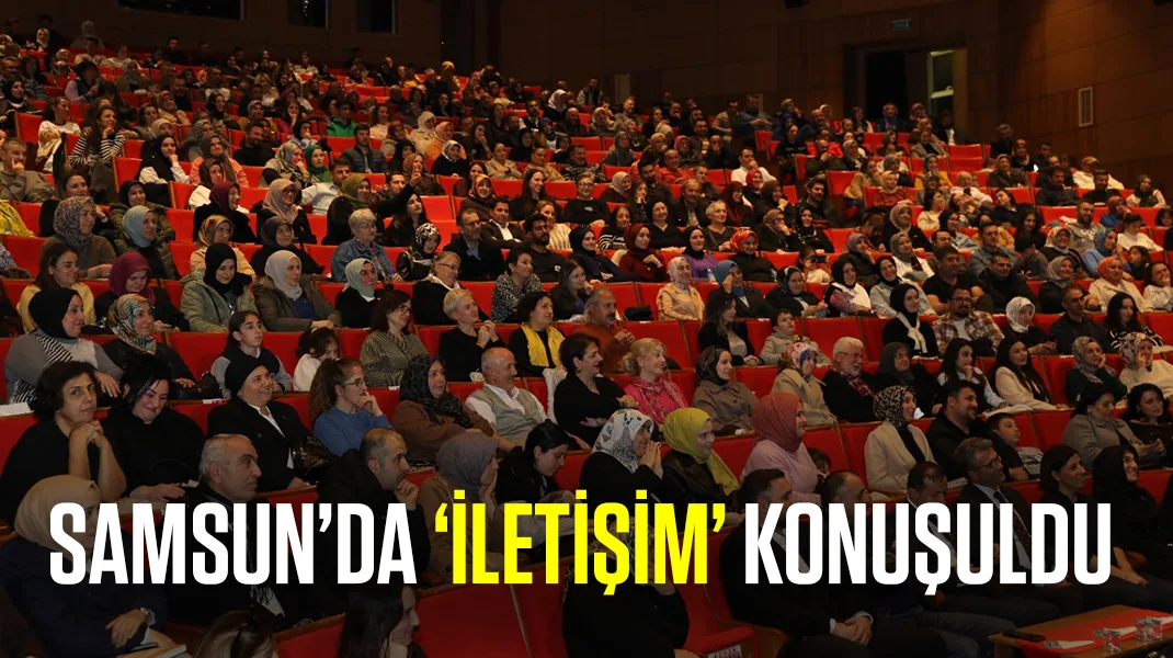 Samsun’da ‘iletişim’ konuşuldu
