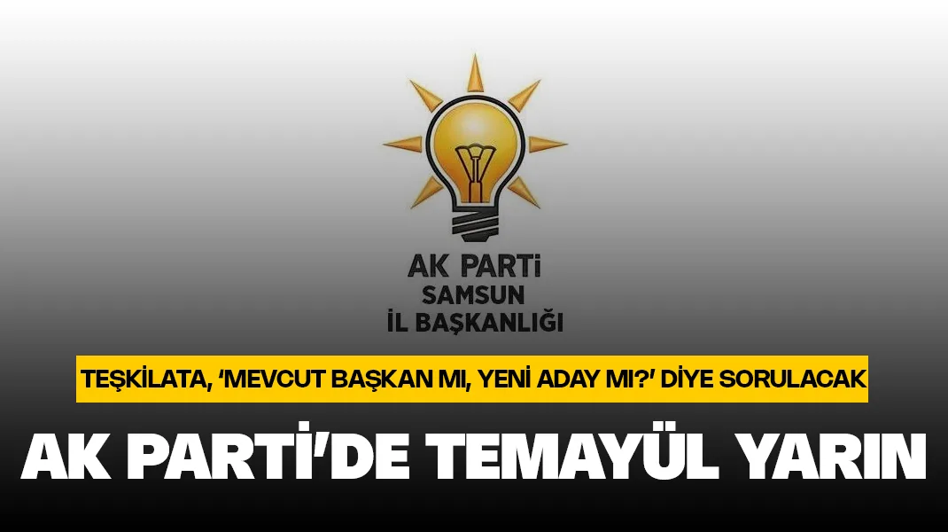 AK Parti’de teşkilatlara ‘Mevcut başkan mı, yeni aday mı?’ sorusu