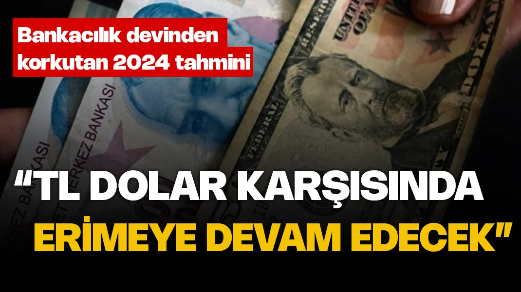 2024 yılı için korkutan dolar/TL tahmini