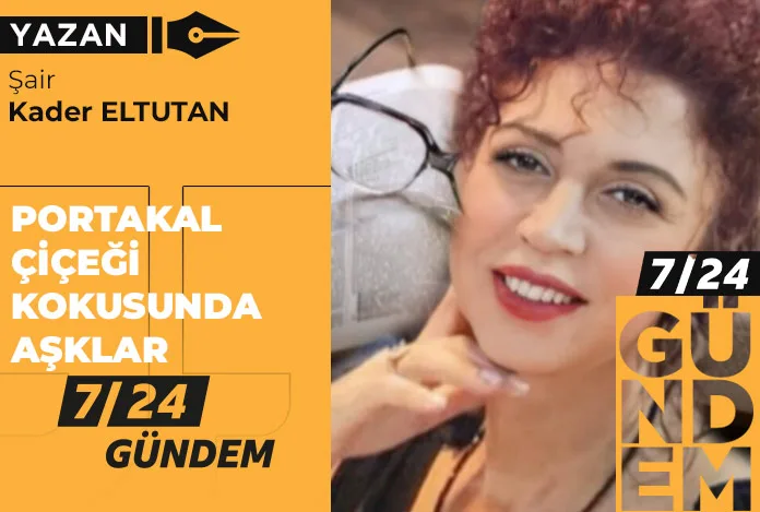 Portakal çiçeği kokusunda aşklar