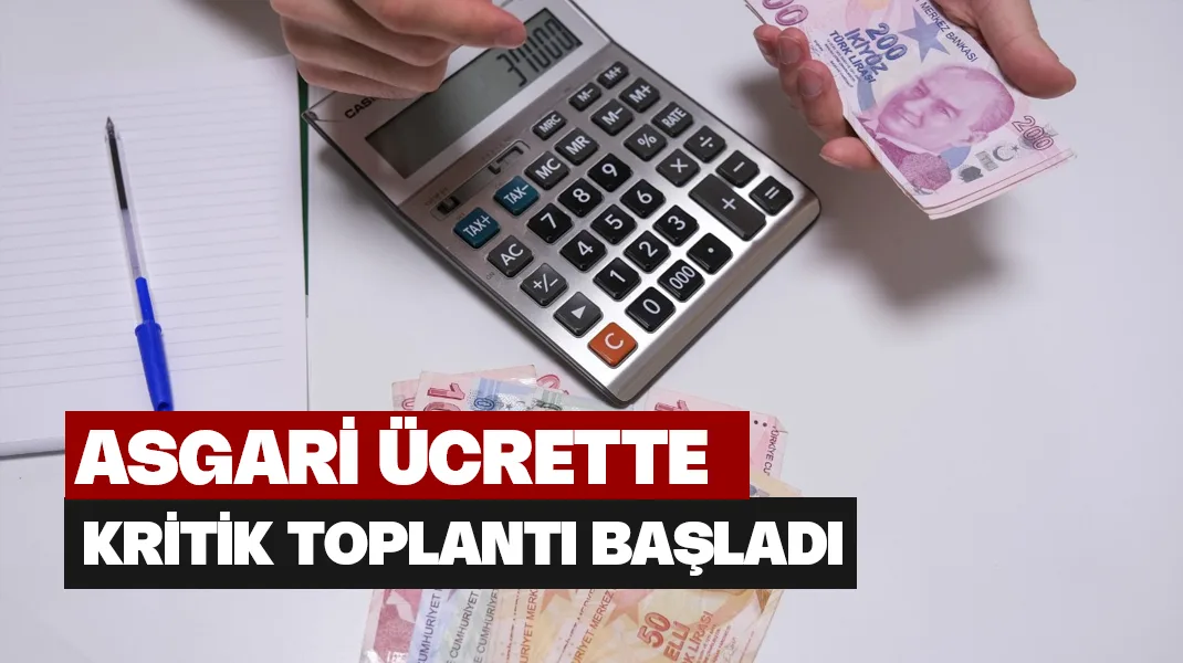 Asgari ücrette kritik toplantı başladı
