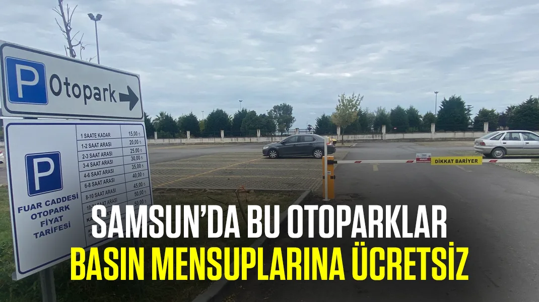 Samsun’da bu otoparklar basın mensuplarına ücretsiz