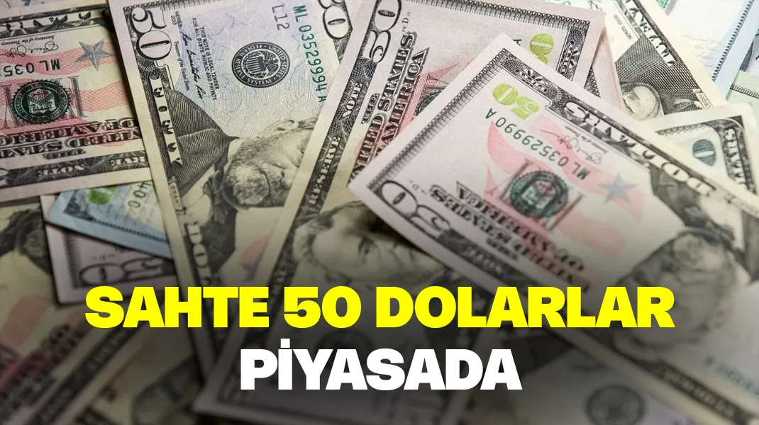 Sahte 50 dolarlar piyasada