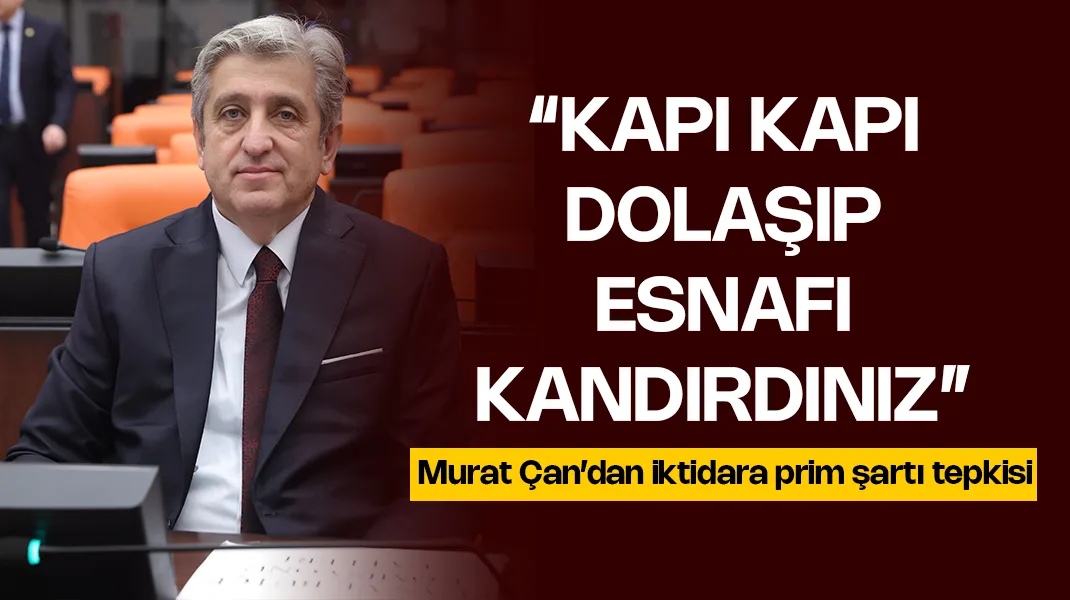 Murat Çan: “Esnafı kandırdınız”
