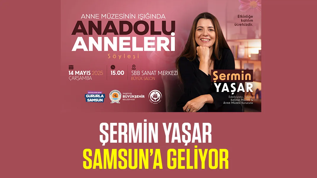 Şermin Yaşar Samsun’a geliyor