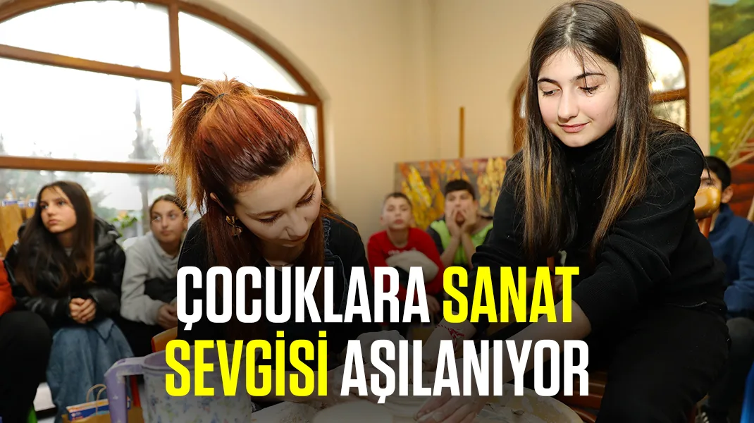 Çocuklara sanat sevgisi aşılanıyor