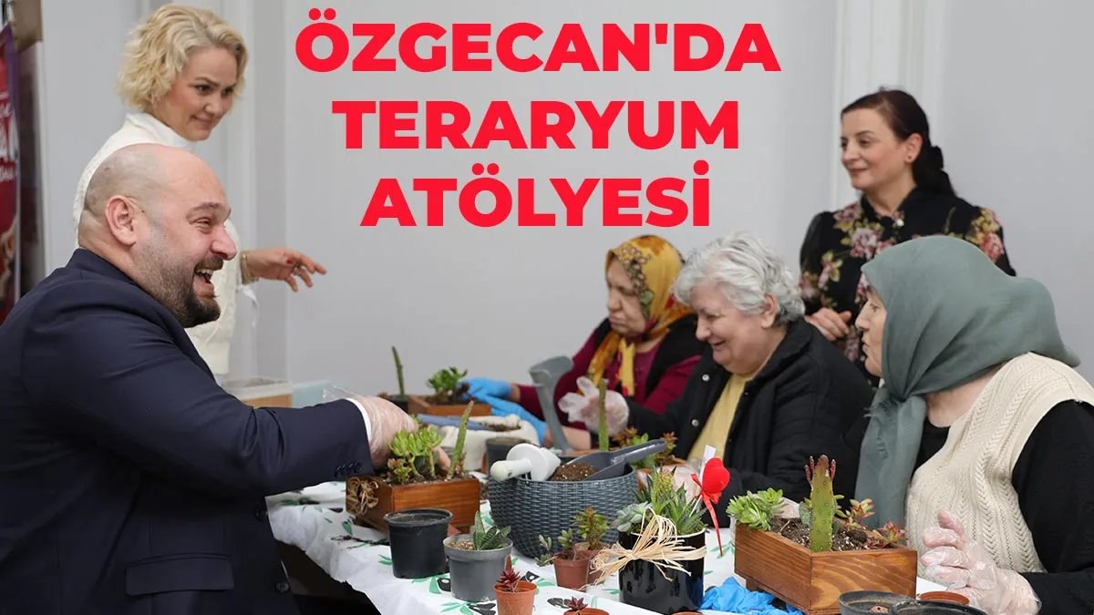 Özgecan’da ileri yaştaki vatandaşlara yönelik  teraryum atölyesi gerçekleştirildi