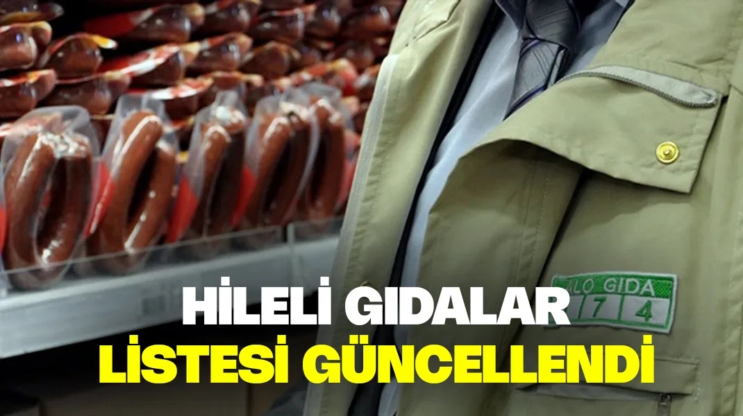 Liste güncellendi: İşte hileli gıdalar