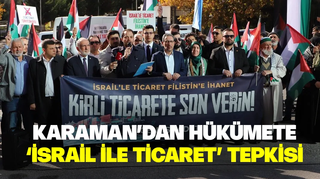 Karaman’dan hükümete İsrail tepkisi