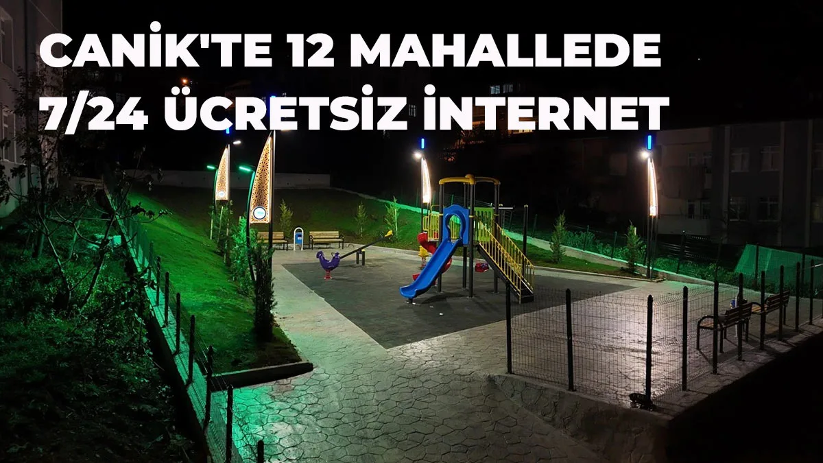 Canik Belediyesi’nden 12 Mahallede 7/24 Ücretsiz İnternet