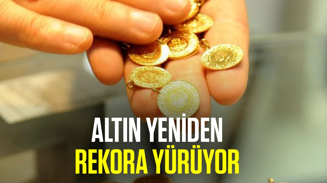 Altın yeniden rekora yürüyor
