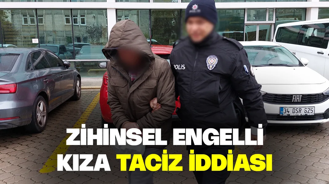 Zihinsel engelli kıza taciz iddiası