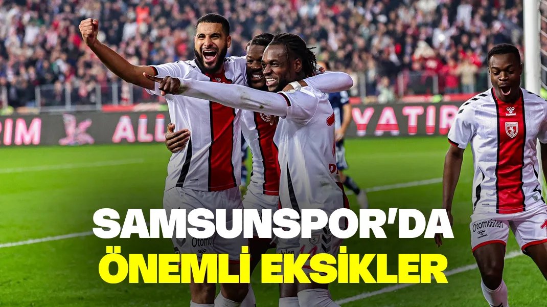 Samsunspor’da önemli eksikler