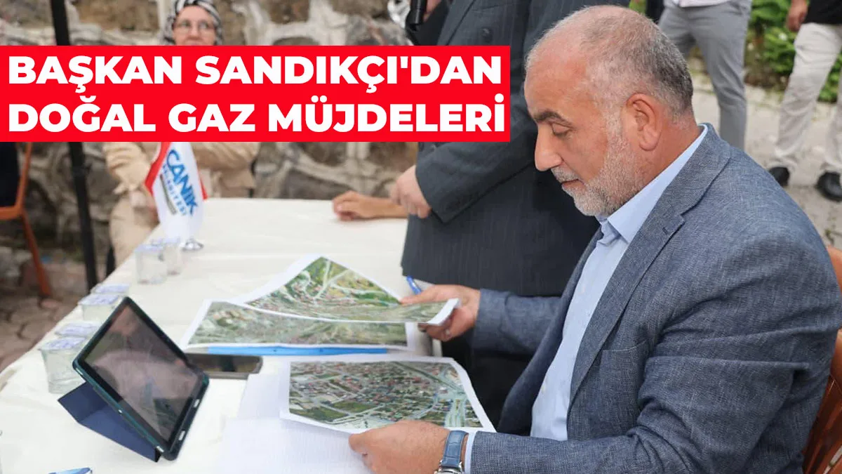 Başkan İbrahim Sandıkçı’dan Peş Peşe Doğal Gaz Müjdeleri