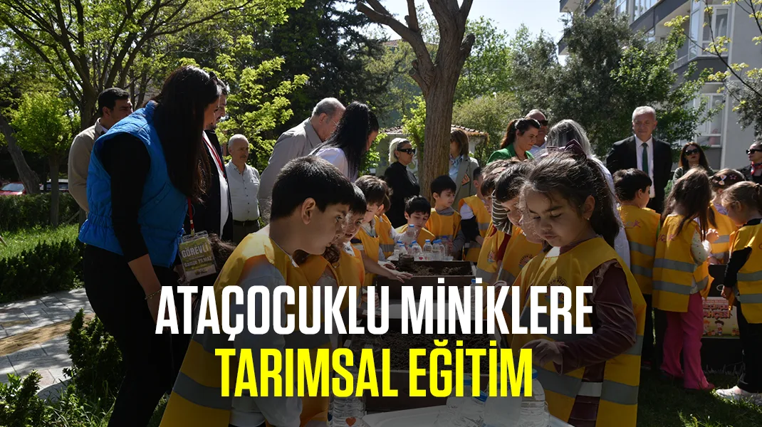 Ataçocuklu miniklere tarımsal eğitim