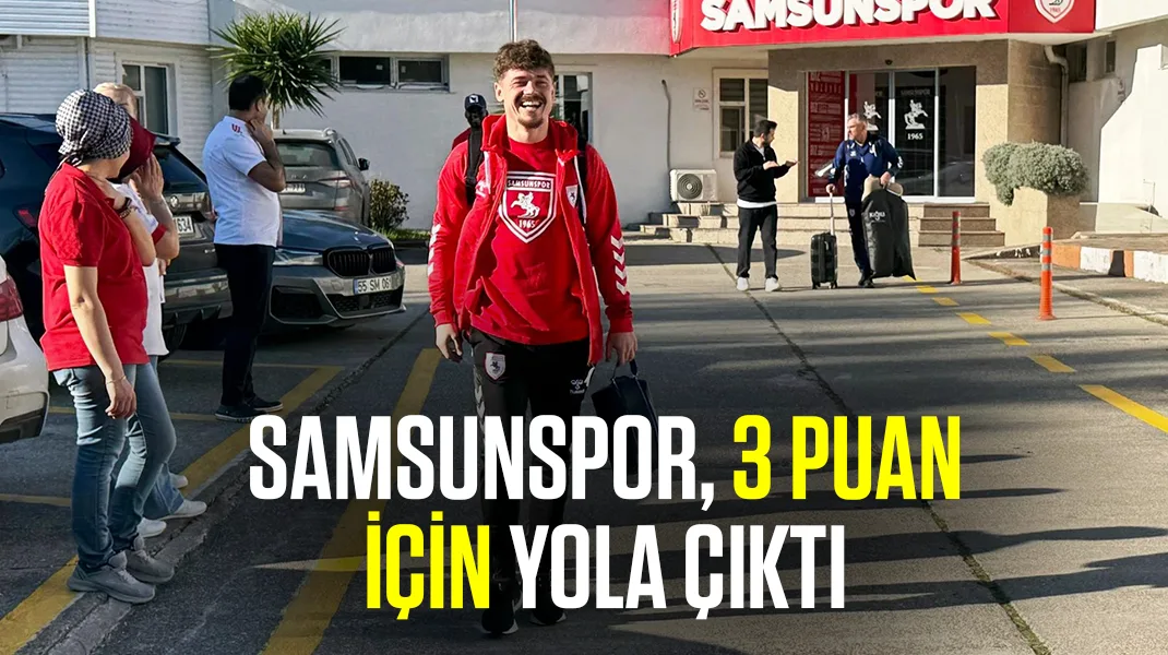 Samsunspor, 3 puan için yola çıktı