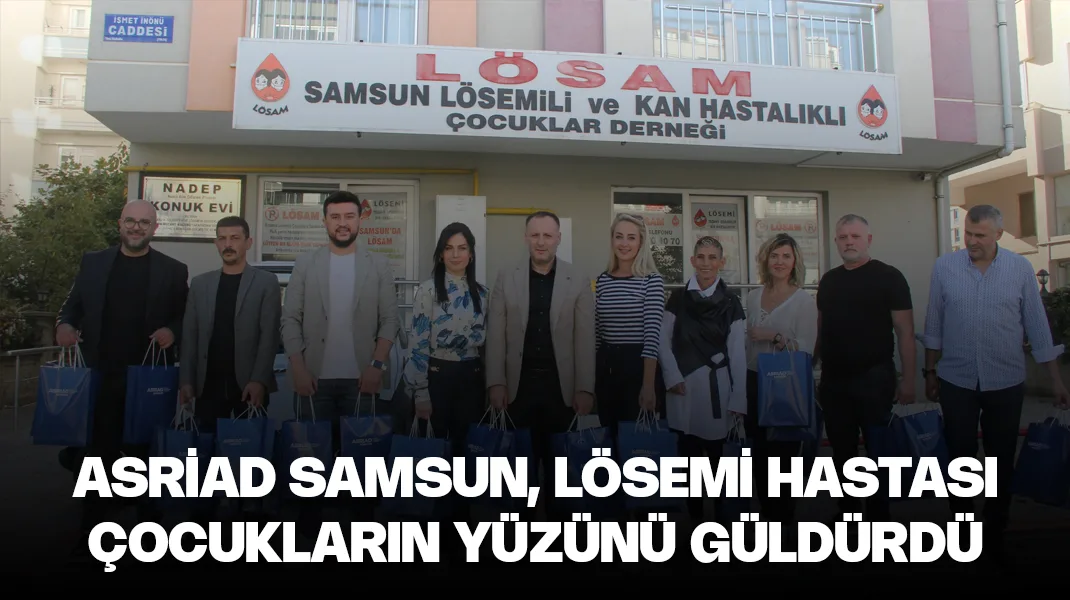ASRİAD Samsun, lösemi hastası çocukların yüzünü güldürdü