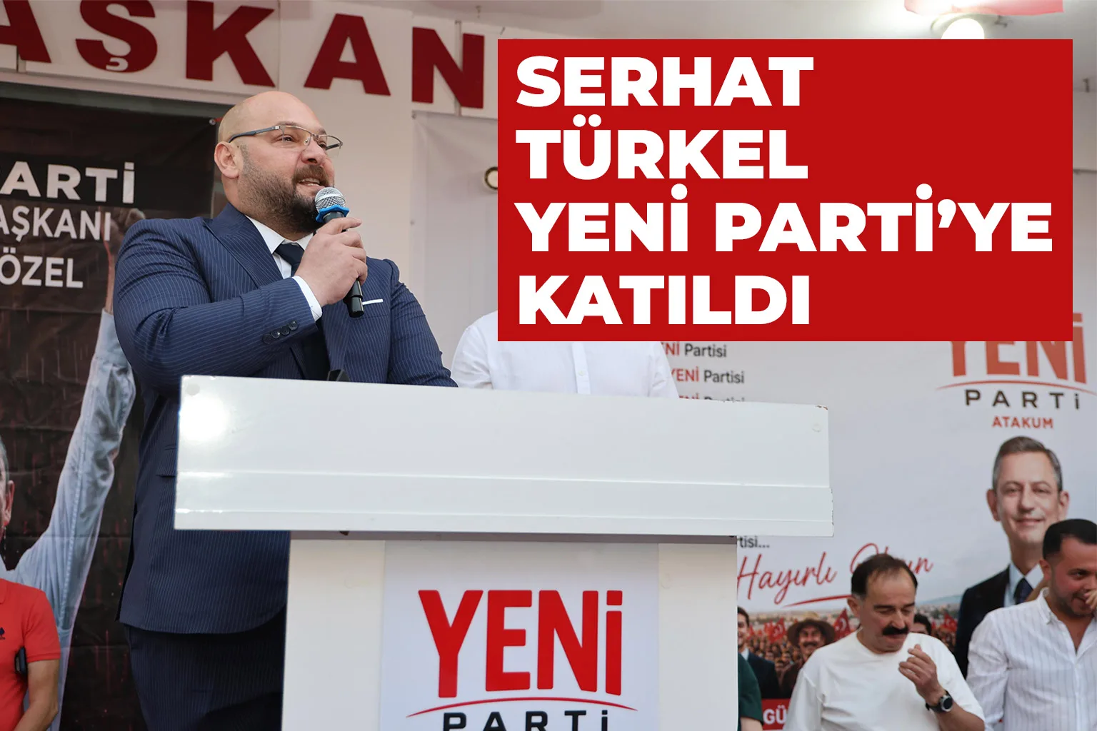 Samsun’un tek CHP’li Belediye Başkanı Serhat Türkel Yeni Parti'ye katıldı