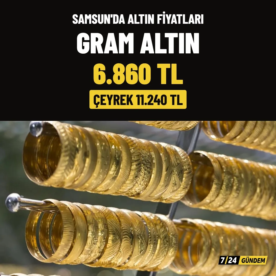 Samsun'da gram altın 6.860 TL, çeyrek altın 11.240 TL oldu