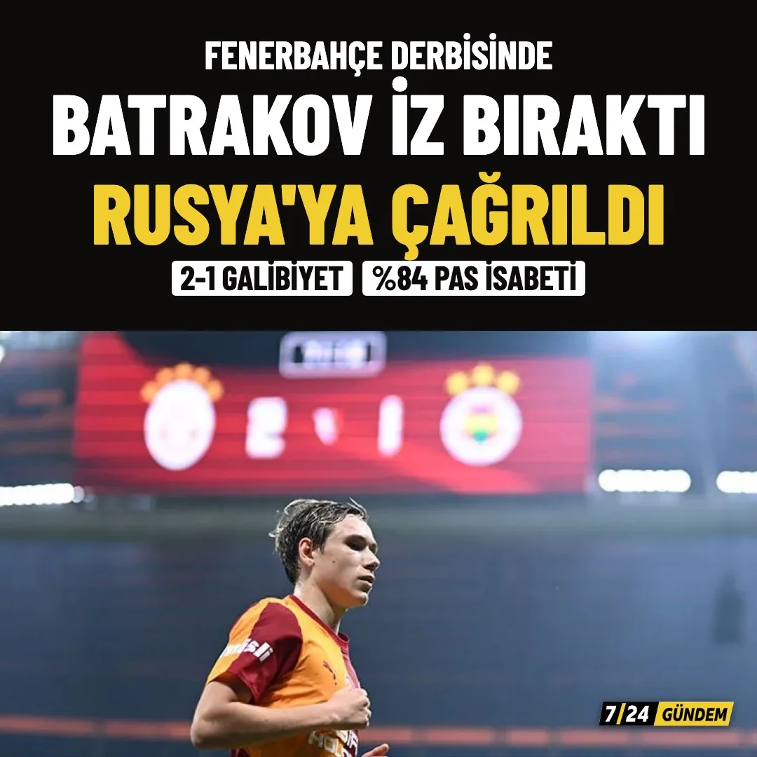 Galatasaray'da Batrakov ilk derbisinde öne çıktı, milli takıma çağrıldı