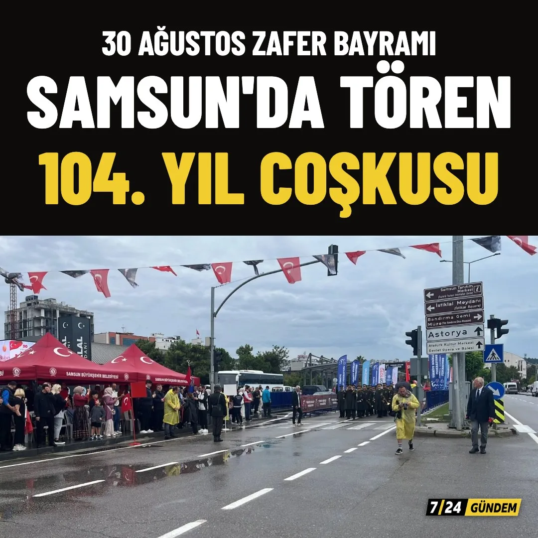 Samsun'da 30 Ağustos Zafer Bayramı 104. Yıl Coşkusuyla Kutlandı