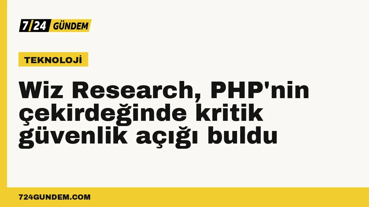 Wiz Research, PHP'nin çekirdeğinde kritik güvenlik açığı buldu