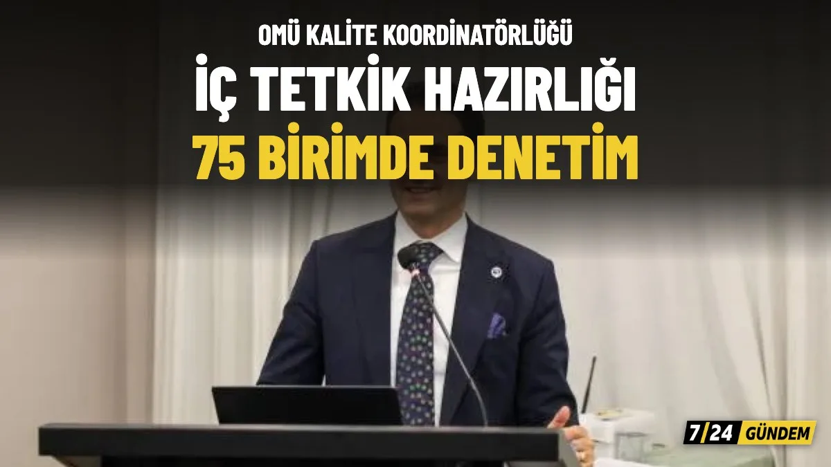 OMÜ'de 2026 yılı iç tetkik hazırlığı: 75 birimde denetim yapılacak