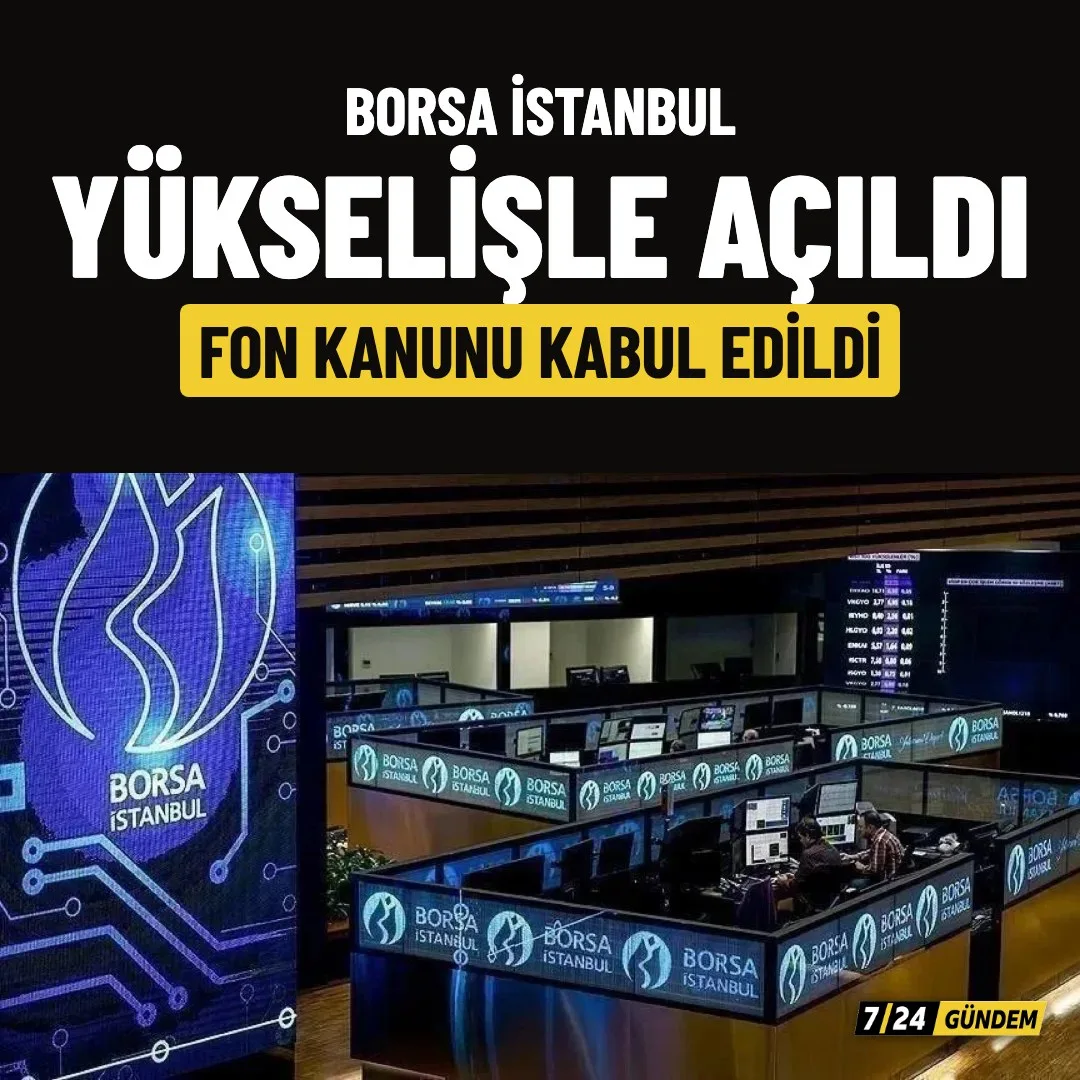 Borsa İstanbul güne yükselişle başladı, TBMM'den fon kanunu